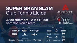 SEMIFINALS  Súper Gran Slam CT Lleida  Federació Catalana de Pàdel [upl. by Jelsma]