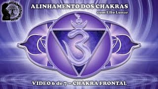 ALINHAMENTO DE CHAKRAS  VIDEO 6 de 7 – CHAKRA FRONTAL [upl. by Lina122]