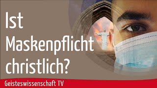 Geisteswissenschaft TV  Ist Maskenpflicht christlich [upl. by Sana994]