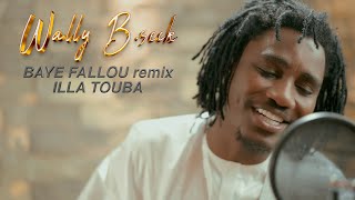 Wally B Seck  Baye Fallou remix ILLA Touba [upl. by Nosniv]