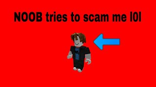 Roblox a noob is trying to scam me 2 [upl. by Zehe135]