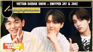 VIETSUB DAEBAK SHOW  ENHYPEN JAY amp JAKE FULL SHOW [upl. by Oijres]