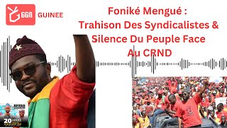 Foniké Mengué  Trahison Des Syndicalistes amp Silence Du Peuple Face Au CRND [upl. by Ehud755]