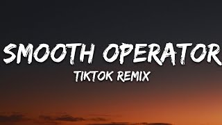 Smooth Operator TikTok Remix Lyrics [upl. by Tse]