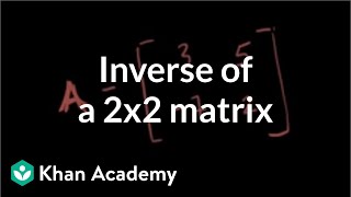 Inverse of a 2x2 matrix  Matrices  Precalculus  Khan Academy [upl. by Schlosser]