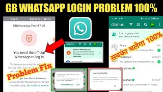 GB WhatsApp Login Problem SolveGB WhatsApp Open Kaise KarenYou Need The Official WhatsApp To Login [upl. by Ydissak]