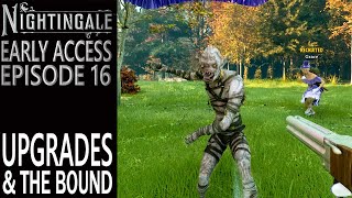 Upgrade amp The Bound  Nightingale  Single Player Gameplay  EP 16 [upl. by Yhtac]