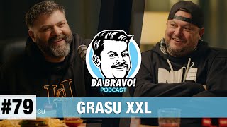 DA BRAVO Podcast 79 cu Grasu XXL [upl. by Edmondo639]