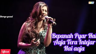 Bepanah Pyar Hai Aaja Tera Intejar Hai Aaja song  Bepanah Pyar Shreya gossal Song  official song❤️ [upl. by Giuditta]