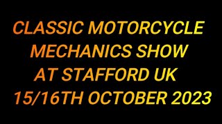 CLASSIC MOTORCYCLE MECHANICS SHOW AT STAFFORD UK 1516th OCTOBER 2023 [upl. by Ezaria346]