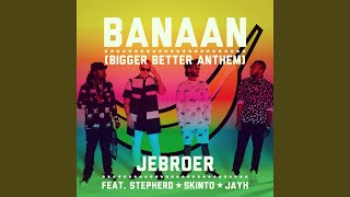 Banaan Bigger Better Anthem [upl. by Cusick]