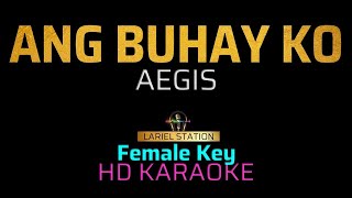 ANG BUHAY KO  Aegis  KARAOKE  Female Key [upl. by Nabal]