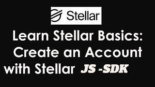 Learn Stellar Basics Create an Account with Stellar JS SDK [upl. by Hedgcock976]