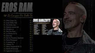 100 migliori canzoni di Eros Ramazzotti  il meglio di Eros Ramazzotti [upl. by Nnairak]