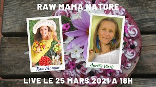 Raw Mama Nature et lalimentation vivante [upl. by Beth]