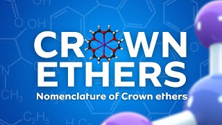 CROWN ETHERS ETHERS  NOMENCLATURE OF CROWN ETHERS ethers organicchemistry [upl. by Rehpotsihrc]