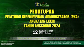 Penutupan Pelatihan Kepemimpinan Administrator PKA Angkatan LXXIII Tahun Anggaran 2024 [upl. by Furr889]