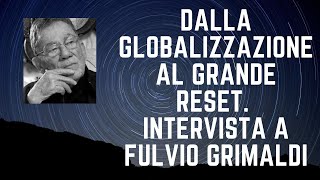 Dalla globalizzazione al Grande Reset intervista a Fulvio Grimaldi [upl. by Atnoved882]