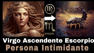 VIRGO ASCENDENTE ESCORPIO PERSONA INTIMIDANTE [upl. by Akenihs458]