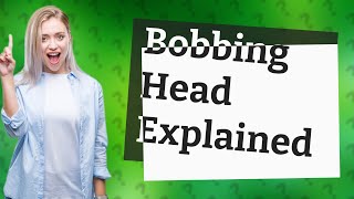 What is a bobbing head a symptom of [upl. by Ika863]