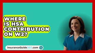 Where Is HSA Contribution On W2  InsuranceGuide360com [upl. by Kiah]