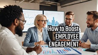 How To Boost Employee Engagement [upl. by Edea]