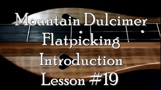 Lesson 19  Flatpicking on the Mountain Dulcimer [upl. by Ayyidas849]