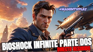 BIOSHOCK INFINITE continuamos con la historia  PARTE 2  Directo Resubido manintvplay [upl. by Rahr3]