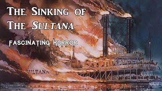 The Sinking of The Sultana  A Short Documentary  Fascinating Horror [upl. by Anilegnave184]