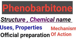 Phenobarbitone drug structure chemical name uses properties official preparation [upl. by Ybor337]