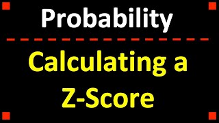 How to Calculate a ZScore and Find a Corresponding Probability [upl. by Viradis]