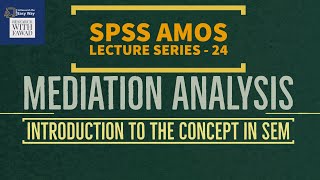 24 SPSS AMOS  Concept of Mediation Analysis Part 1 [upl. by Hanae717]