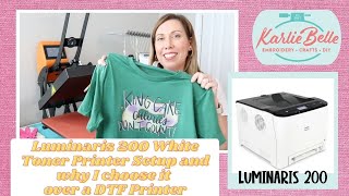 Luminaris 200 White Toner Printer Setup and why I choose it over a DTF Printer [upl. by Kimberlyn]