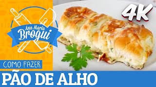 4K  COMO FAZER O MELHOR PÃO DE ALHO DO MUNDO  Remasterizado  Ana Maria Brogui [upl. by Fronniah]