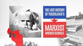 The Lost History of Yugoslav Marxist Worker Schools [upl. by Steward767]