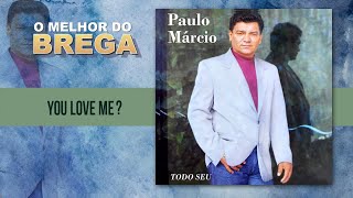 Paulo Márcio  You Love Me [upl. by Eeryt]