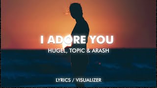 I ADORE YOU LyricsVisualizer  HUGEL Topic Arash feat Daecolm [upl. by Berkin]