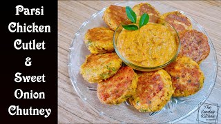 Chicken Cutlets Recipe  Parsi Chicken Cutlet amp Sweet Onion Chutney  Chicken Cutlet  Parsi Bhonu [upl. by Quinn]