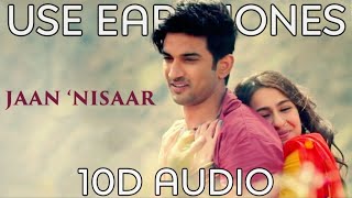 Jaan Nisaar  10D Audio   Sushant Rajput amp Sara Ali Khan  Arijit Singh  Amit Trivedi  Amitabh B [upl. by Whittaker]