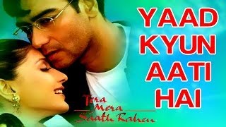 Yaad Kyun Aati Hai  Tera Mera Saath Rahen  Sonali Bendre amp Ajay Devgn  Udit Narayan amp Alka Yagnik [upl. by Peyter]