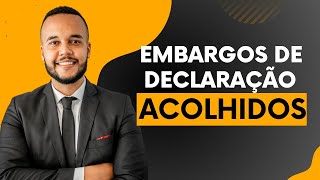 EMBARGOS DE DECLARAÇÃO ACOLHIDOS  O QUE SIGNIFICA SAIBA SOBRE ESTA MOVIMENTAÇÃO [upl. by Lennahc403]