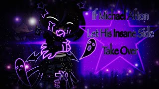 If Michael Afton Let His Insane Side Take Over  FNAF [upl. by Canice11]