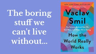 Book Summary — How The World Really Works by Vaclav Smil [upl. by Goldner]