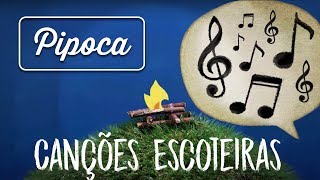 Música da Pipoca – Canções Escoteiras 01 [upl. by Cock]