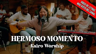 Hermoso Momento Radio Edit  Kairo Worship Video Oficial Con Letra 4K [upl. by Eudocia780]