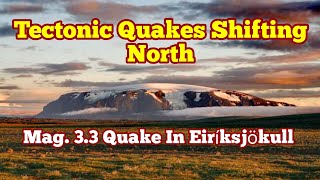 Mag 33 Earthquake In Eiríksjökull Iceland Plate Boundary Tectonic Quakes Shift North Tuya Volcano [upl. by Eugenle]