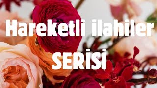 HAREKETLİ İLAHİLER SERİSİ [upl. by Ailaham]