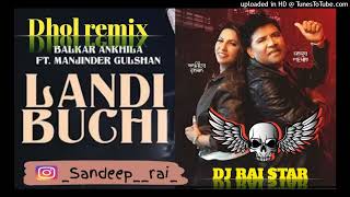 Landi Buchi song Dhol mix Balkar Ankhila Manjinder ft Lahoria production [upl. by Lanti]