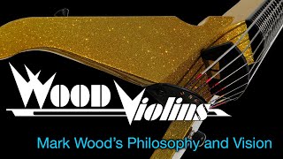 MUST SEE Electric violinist Mark Woods philosophy behind Wood Violins [upl. by Ener]