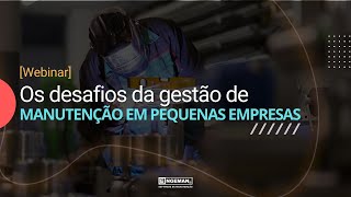 WEBINAR  Os desafios da gestão de manutenção em pequenas empresas [upl. by Airotel]